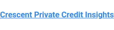 Crescent Private Credit Insights