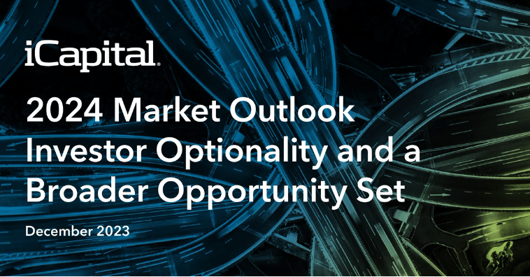 2024 Market Outlook - Investor Optionality and a Broader Opportunity Set