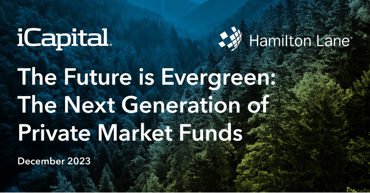 The Future is Evergreen: The Next Generation of Private Market Funds