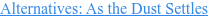 Alternatives: As the Dust Settles
