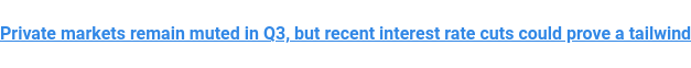 Private markets remain muted in Q3, but recent interest rate cuts could prove a tailwind