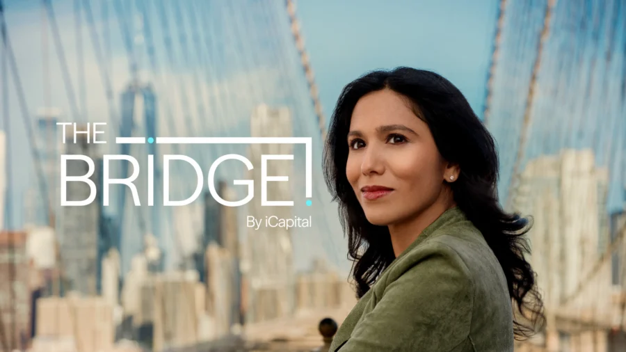 iCapital® Launches <em>The Bridge</em>, a Signature Video Podcast Series to Elevate Informed Dialogue Across the Capital Markets Ecosystem