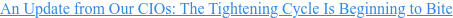 An Update from Our CIOs: The Tightening Cycle Is Beginning to Bite