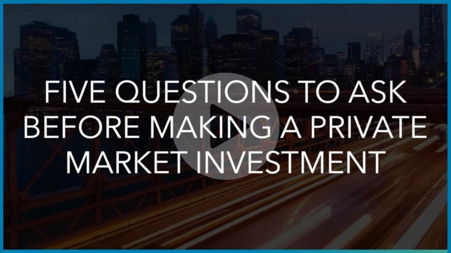 Five Questions to Ask Before Recommending a Private Market Investment