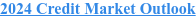 2024 Credit Market Outlook